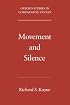 Movement and Silence (Oxford Studies in Comparative Syntax)