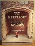What is our heritage? : United Kingdom achievements for European Architectural Heritage Year 1975 : photographs of restorations and improvements done between 1972 and 1975