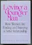 Loving a Younger Man: How Women Are Finding and Enjoying a Better Relationship
