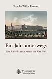 Ein Jahr unterwegs: Eine Amerikanerin bereist die Alte Welt - Blanche Willis Howard