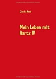Produkt-Bild: Mein Leben mit Hartz IV: Ein Tatsachenbericht