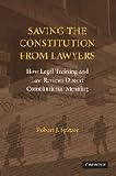 Saving the Constitution from Lawyers: How Legal Training and Law Reviews Distort Constitutional Meaning
