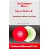 the enigmatic photon volume 1 the field b3 fundamental theories of physics volume 64