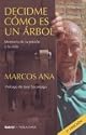 Decidme cómo es un árbol : memoria de la prisión y la vida