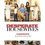 Desperate Housewives Cookbook, The: Juicy Dishes and Saucy Bits