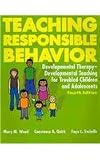 Teaching Responsible Behavior: Developmental Therapy-Developmental Teaching for Troubled Children and Adolescents