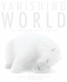 Vanishing World: The Endangered Arctic