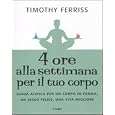 Quattro ore alla settimana per il tuo corpo. Guida atipica per un corpo in forma, un sesso felice, una vita migliore