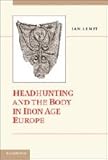 Headhunting and the body in Iron Age Europe