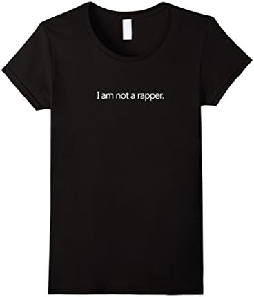 Women's I Am Not A Rapper T Shirt Small Black