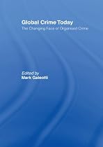 Global Crime Today: The Changing Face of Organised Crime