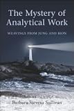The Mystery of Analytical Work: Weavings from Jung and Bion
