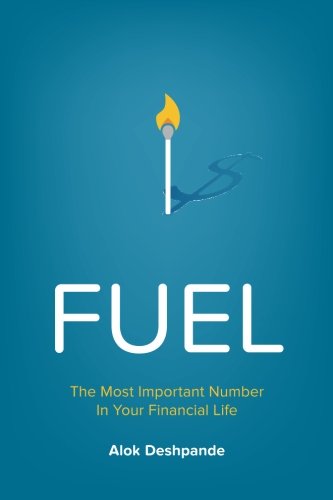 Fuel: The Most Important Number in Your Financial Life, by Alok Deshpande