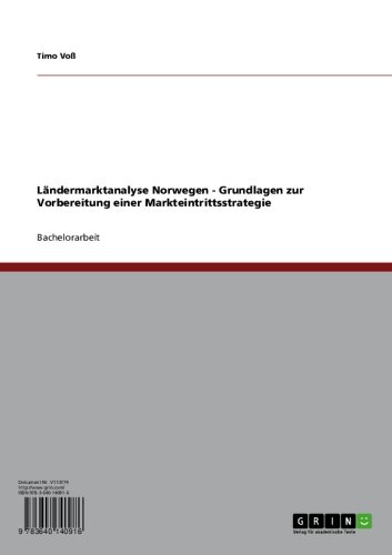 Ländermarktanalyse Norwegen - Grundlagen zur Vorbereitung einer Markteintrittsstrategie (German Edition)