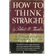 How to Think Straight: The Technique of Applying Logic instead of Emotion