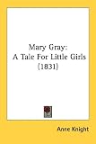 Mary Gray: A Tale For Little Girls (1831)