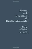 Science and technology of rare earth materials : [proceedings of the Indo-U.S. Conference on Science and Technology held at Cochin, India, on March 3-8, 1980]