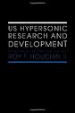 US Hypersonic Research and Development: The Rise and Fall of Dyna-Soar, 1944-1963 (Space Power and Politics)