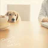Relaxing Music with Dog~ペットと一緒にリラックス!