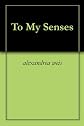 To My Senses