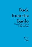 Back from the Bardo: Three Short Stories by James Cage