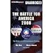 The Battle for America 2008(An Unabridged Production)[12-CD Set]; The Story of an Extraordinary Election