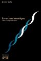 Le serpent cosmique, l'ADN et les origines du savoir