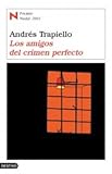 Los Amigos Del Crimen Perfecto : Premio Nadal 2003 / The Perfect Crime: Premio Nadal 2003 (Coleccion