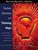 Student Successes With Thinking Maps(R): School-Based Research, Results, and Models for Achievement Using Visual Tools