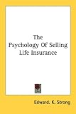 The Psychology Of Selling Life Insurance