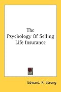 The Psychology Of Selling Life Insurance