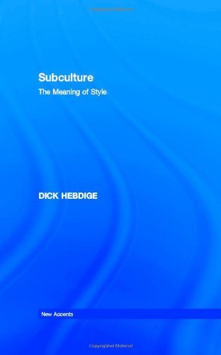 By Dick Hebdige - Subculture: The Meaning of Style (New Accents) (12.2.1978)