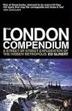The London Compendium: A Street-by-street Exploration of the Hidden Metropolis
