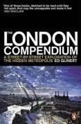 The London Compendium: A Street-by-street Exploration of the Hidden Metropolis