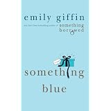 Something Blue ~ Emily Giffin