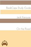 On the Road (A BookCaps Study Guide)