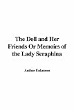 The Doll and Her Friends
or Memoirs of the Lady Seraphina