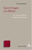 Durch Fragen ins Offene: Zur Charakteristik von Heideggers Denkwegen