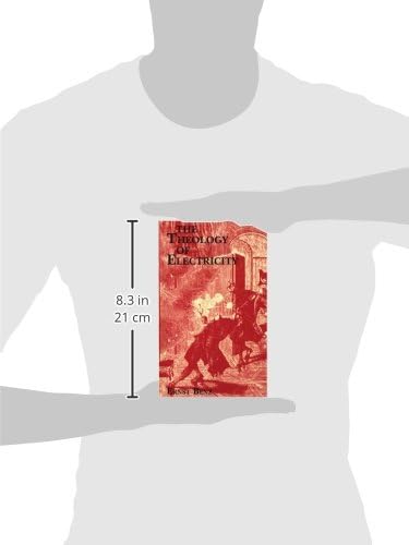 The Theology of Electricity: On the Encounter and Explanation of Theology and Science in the 17th and 18th Centuries (Princeton Theological Monograph)