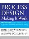Process Design: Making It Work - A Practical Guide to What to Do When and How for Facilitators, Consultants, Managers and Coaches