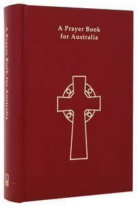 A Prayer Book for Australia: For Use Together With the Book of Common Prayer (1662) and an Australian Prayer Book (1978 by Anglican Church of Australia (1995-10-03)