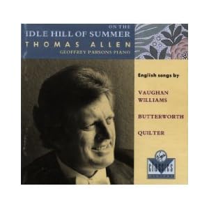 On the Idle Hill of Summer - English Songs by Vaughan Williams, Butterworth, Quilter... by Ralph Vaughan Williams, George Butterworth, Roger Quilter, Thomas Allen, and Geoffrey Parsons (Audio CD - 1992) - Import
