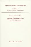 Lehrbuch des Somali: Eine praktische Einführung (Afrikawissenschaftliche Lehrbücher Bd. 16)