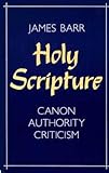 Holy Scripture: Canon, Authority, Criticism