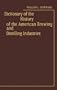 Dictionary of the History of the American Brewing and Distilling Industries.