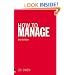 How to Manage: The Art of Making Things Happen