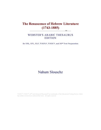 The Renascence of Hebrew Literature (1743-1885) (Websters Arabic Thesaurus Edition)