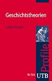 Geschichtstheorien. UTB Profile (Uni-Taschenbücher S)