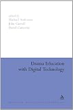 Drama Education with Digital Technology (Education and Digital Technology)