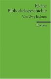 Kleine Bibliotheksgeschichte - Uwe Jochum